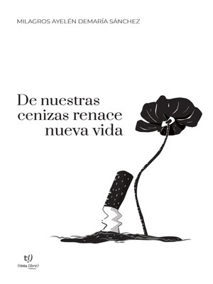 cover image of De nuestras cenizas renace nueva vida